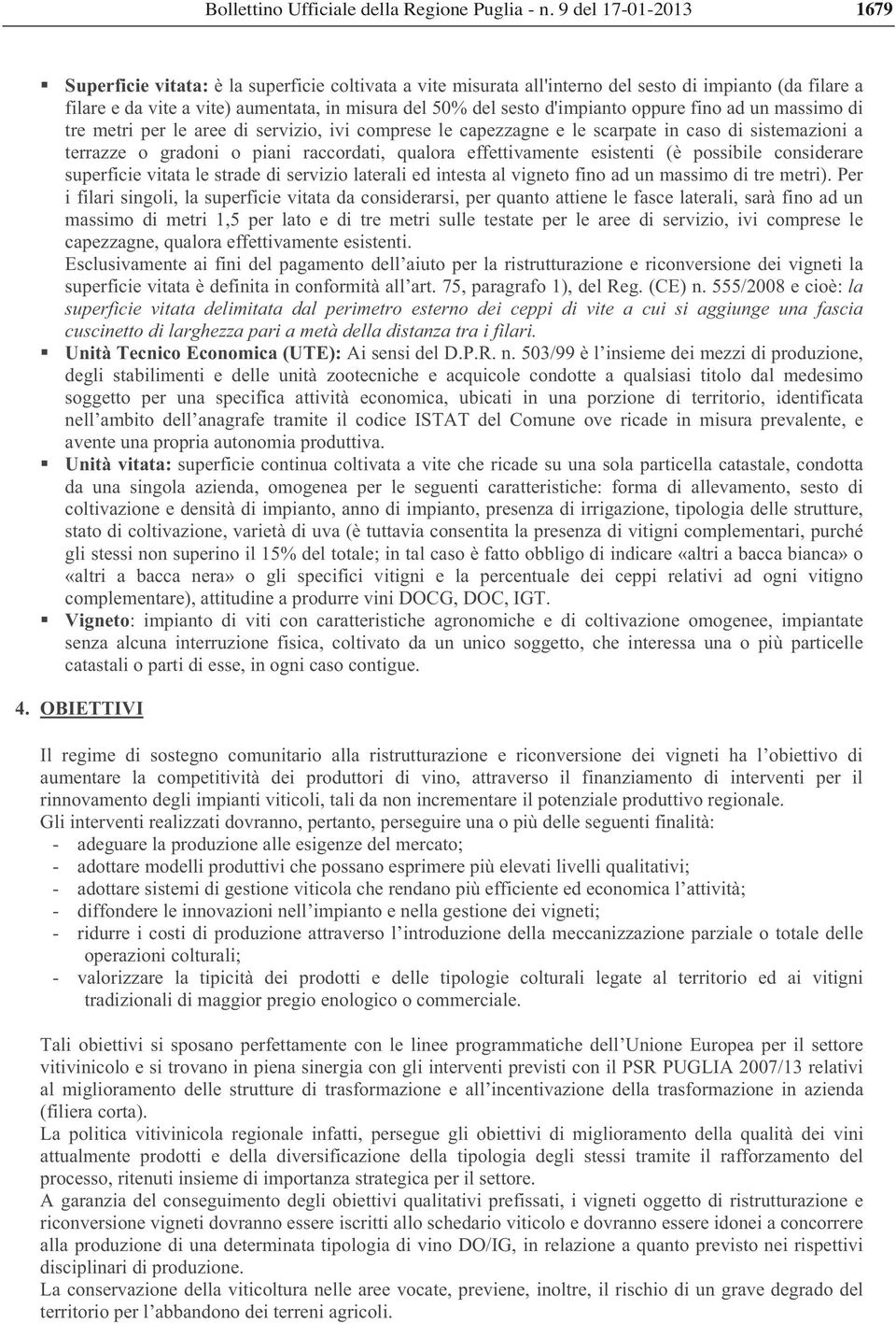 possibile considerare superficie vitata le strade di servizio laterali ed intesta al vigneto fino ad un massimo di tre metri).