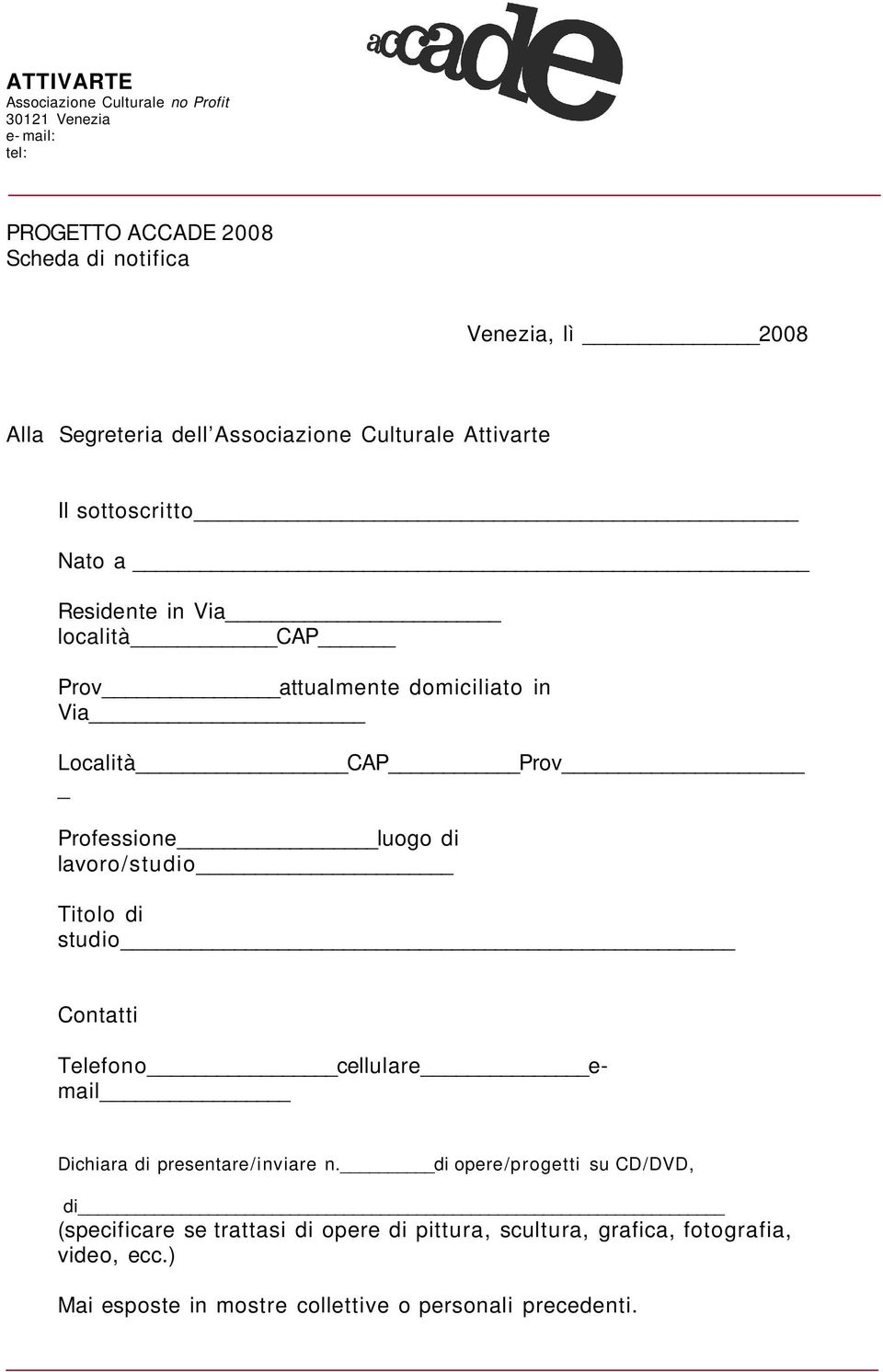 Titolo di studio Contatti Telefono cellulare email Dichiara di presentare/inviare n.