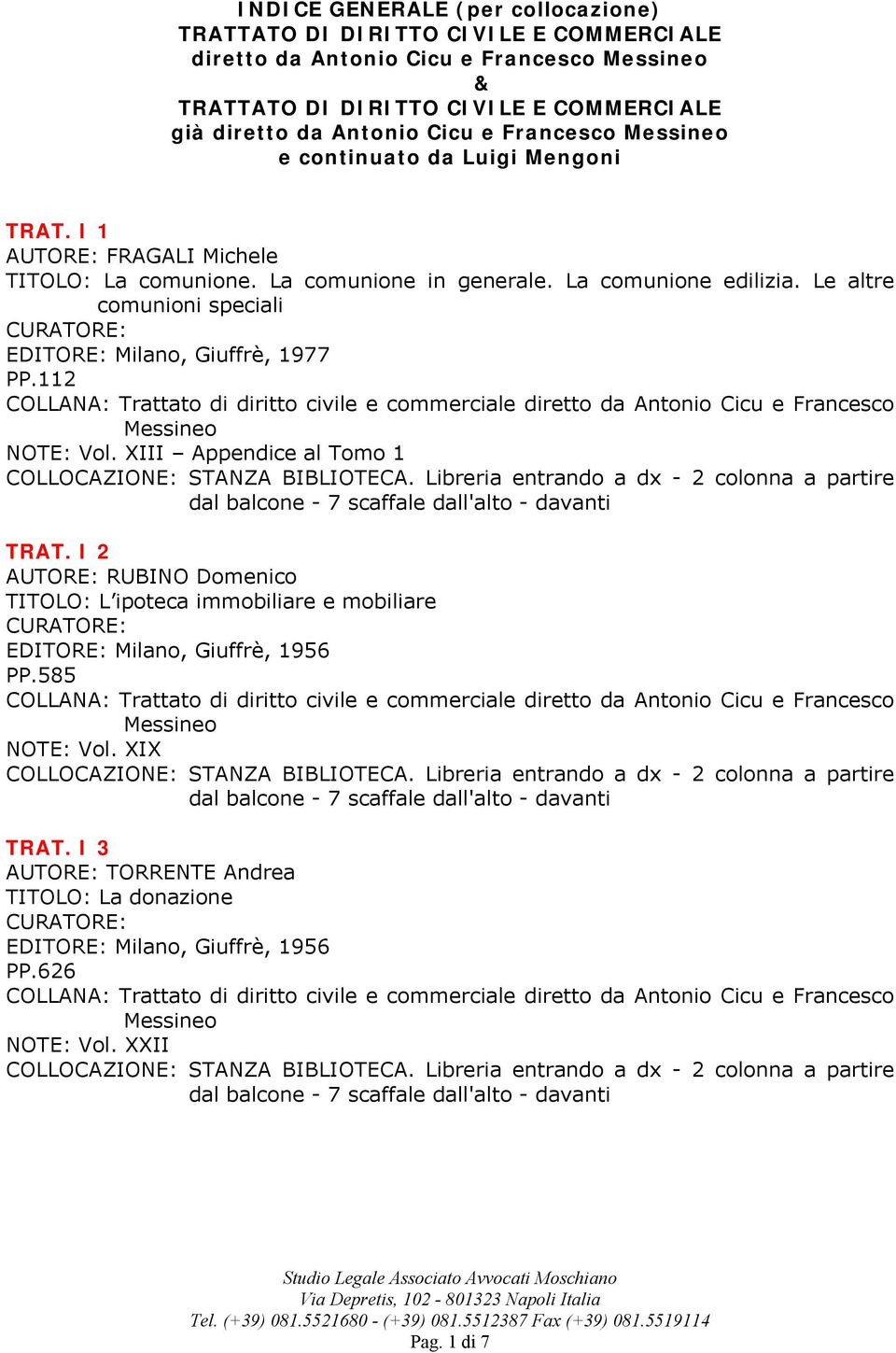 Le altre comunioni speciali EDITORE: Milano, Giuffrè, 1977 PP.112 NOTE: Vol. XIII Appendice al Tomo 1 TRAT.