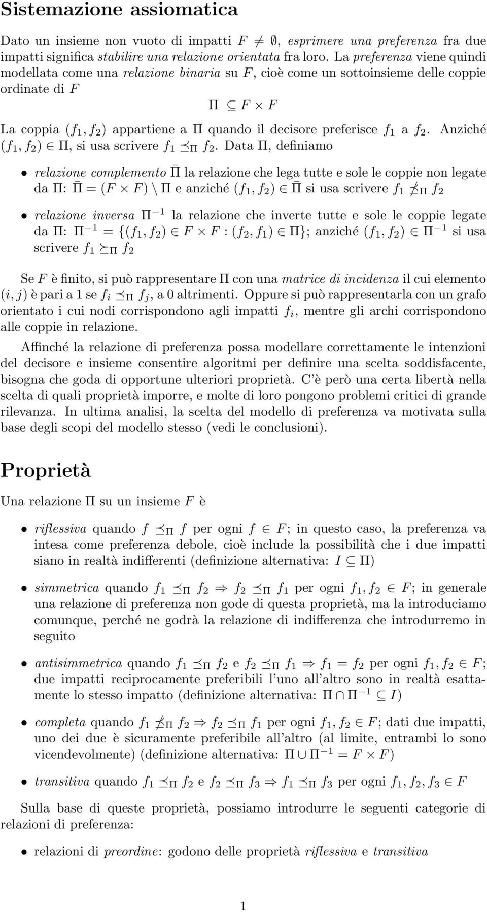 a f 2. Anziché (f 1, f 2 ) Π, si usa scrivere f 1 Π f 2.