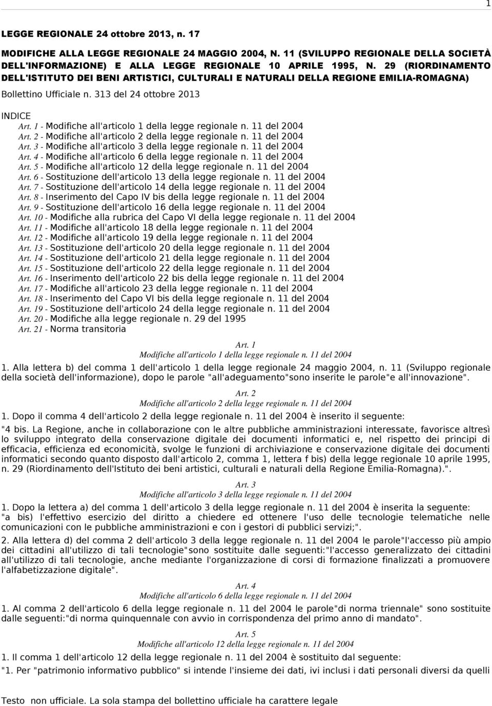 29 (RIORDINAMENTO DELL'ISTITUTO DEI BENI ARTISTICI, CULTURALI E NATURALI DELLA REGIONE EMILIA-ROMAGNA) Bollettino Ufficiale n. 313 del 24 ottobre 2013 INDICE Art.