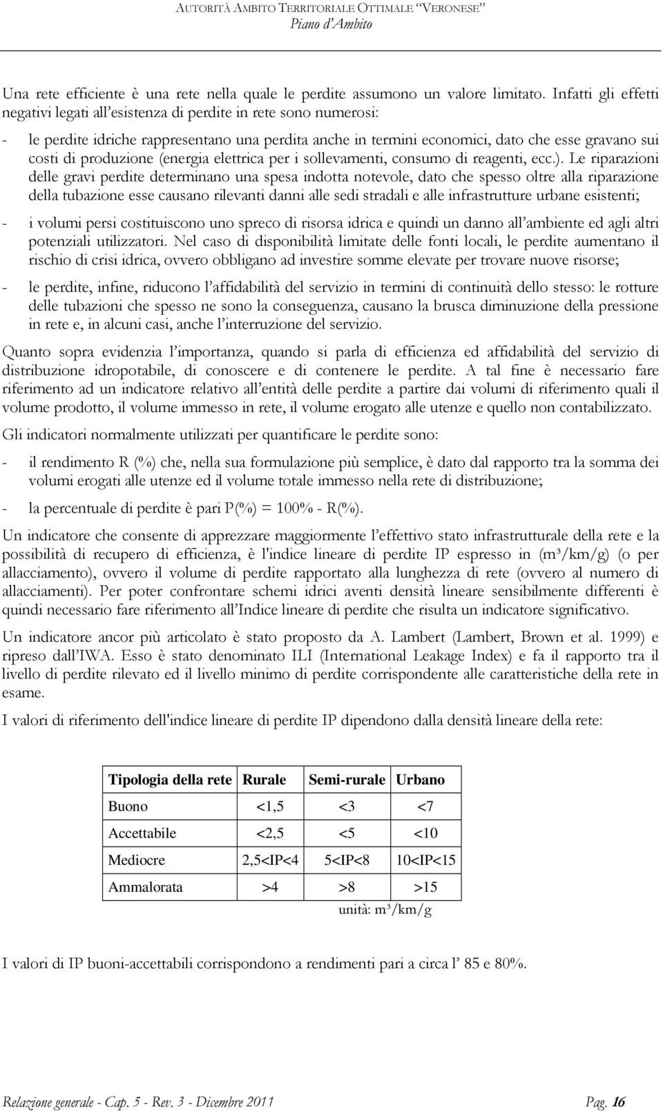 produzione (energia elettrica per i sollevamenti, consumo di reagenti, ecc.).