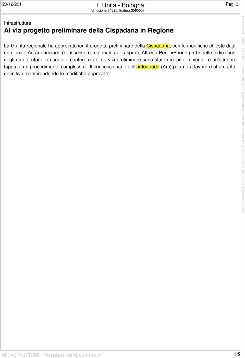 della Cispadana, con le modifiche chieste dagli enti locali. Ad annunciarlo è l'assessore regionale ai Trasporti, Alfredo Peri.