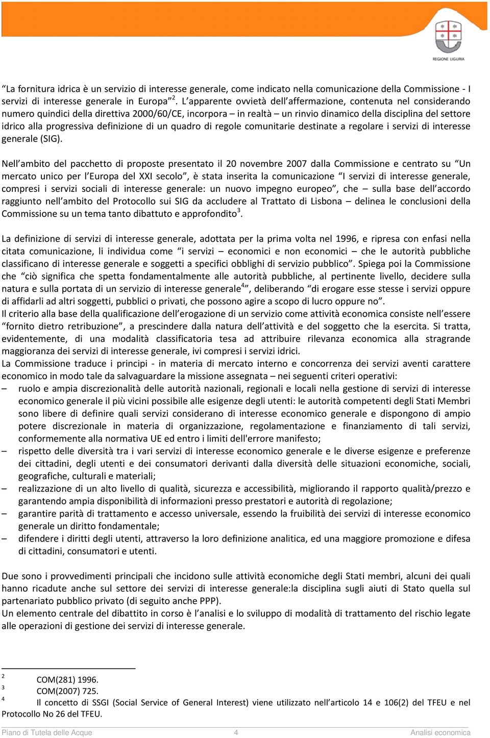 progressiva definizione di un quadro di regole comunitarie destinate a regolare i servizi di interesse generale (SIG).