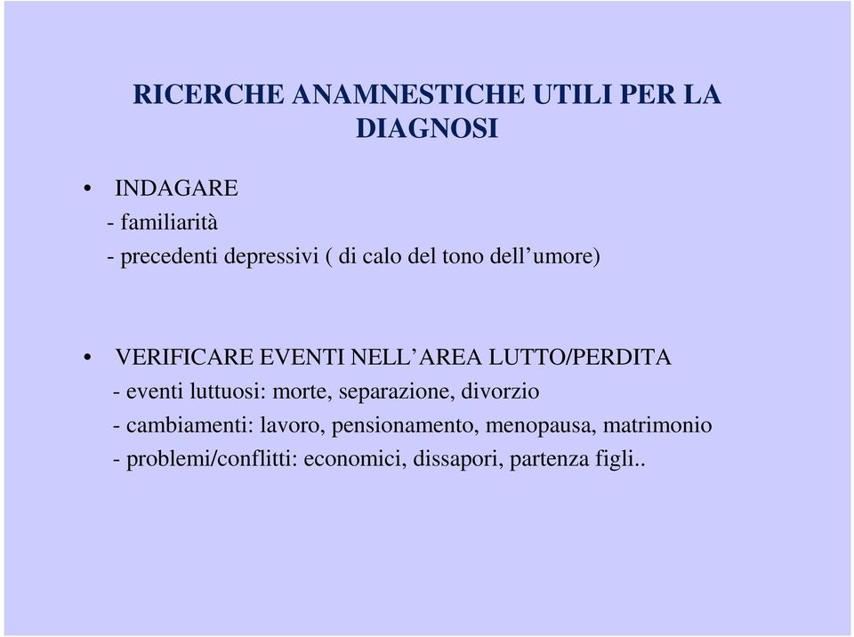 LUTTO/PERDITA - eventi luttuosi: morte, separazione, divorzio - cambiamenti: