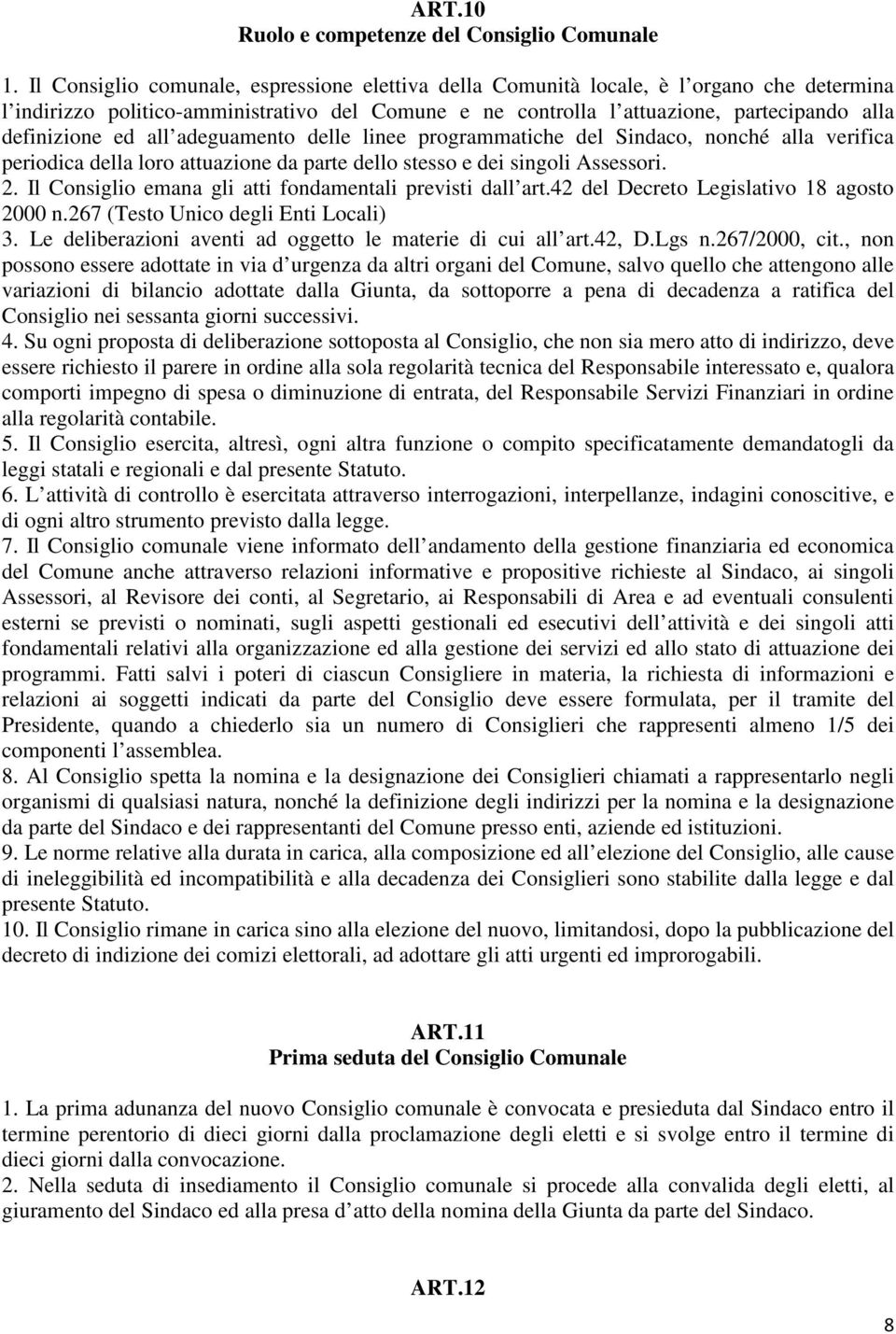 ed all adeguamento delle linee programmatiche del Sindaco, nonché alla verifica periodica della loro attuazione da parte dello stesso e dei singoli Assessori. 2.