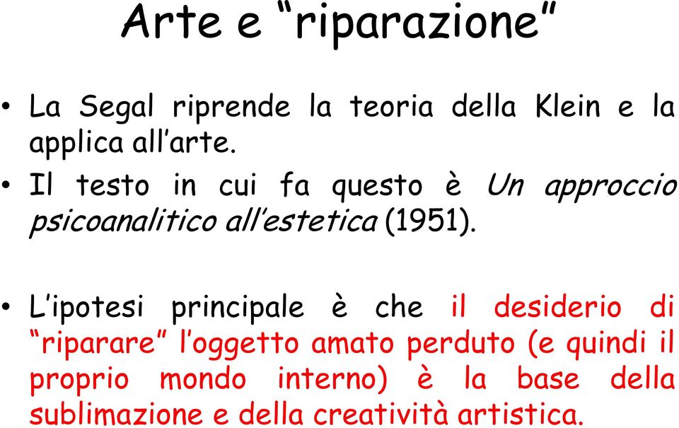 L ipotesi principale è che il desiderio di riparare l oggetto amato perduto (e