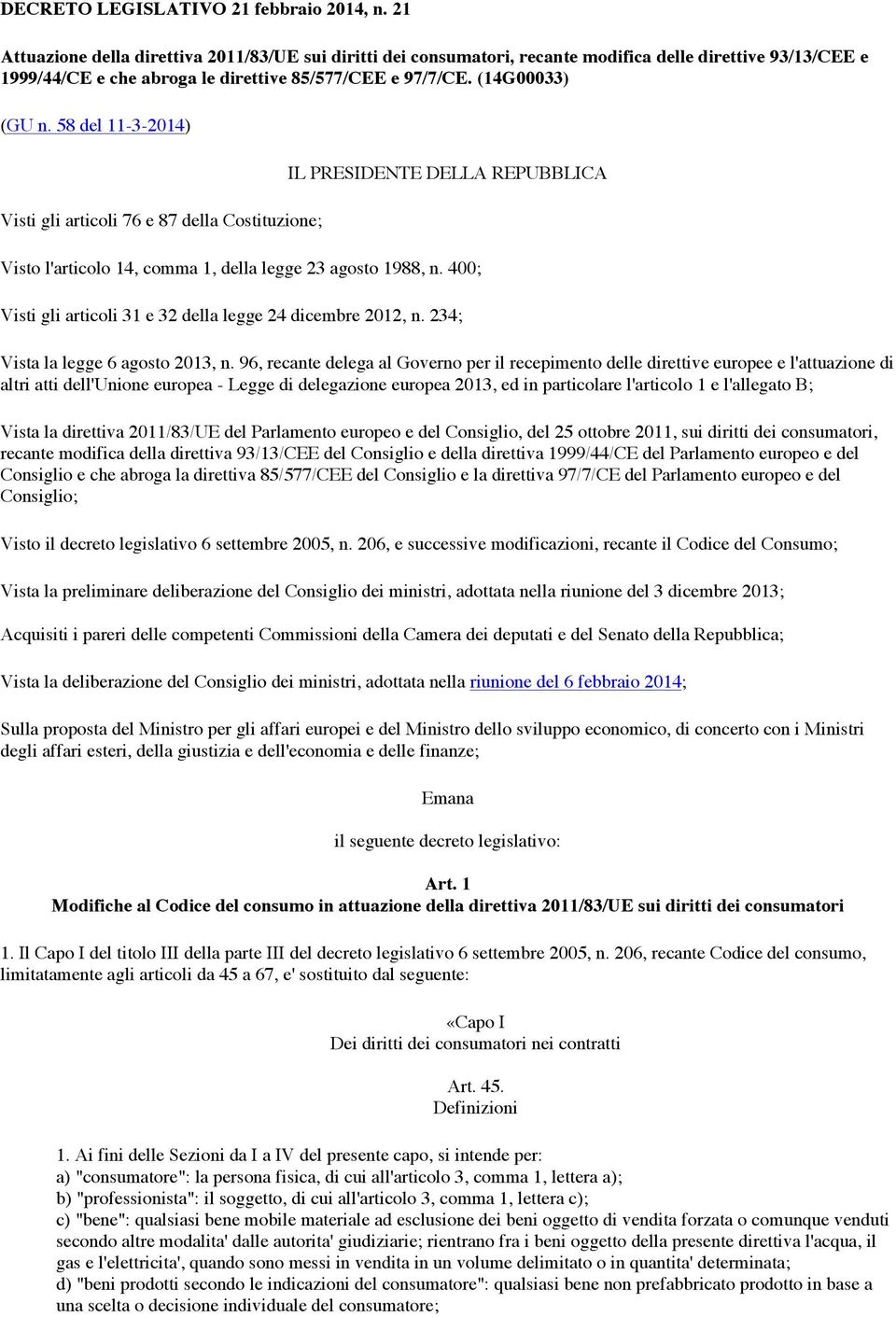 58 del 11-3-2014) Visti gli articoli 76 e 87 della Costituzione; IL PRESIDENTE DELLA REPUBBLICA Visto l'articolo 14, comma 1, della legge 23 agosto 1988, n.