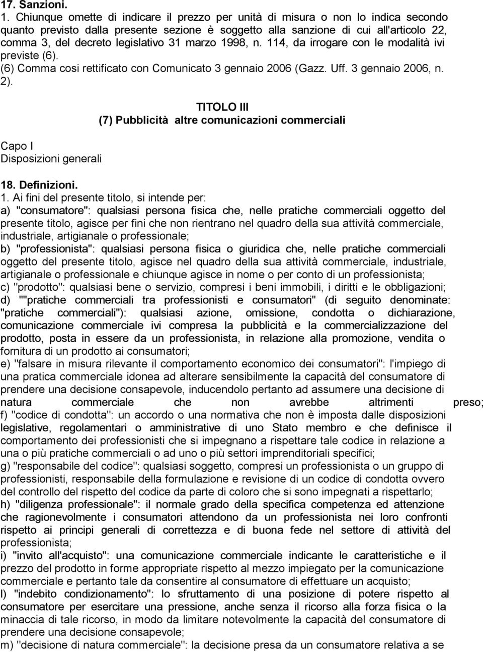 legislativo 31 marzo 1998, n. 114, da irrogare con le modalità ivi previste (6). (6) Comma cosi rettificato con Comunicato 3 gennaio 2006 (Gazz. Uff. 3 gennaio 2006, n. 2).