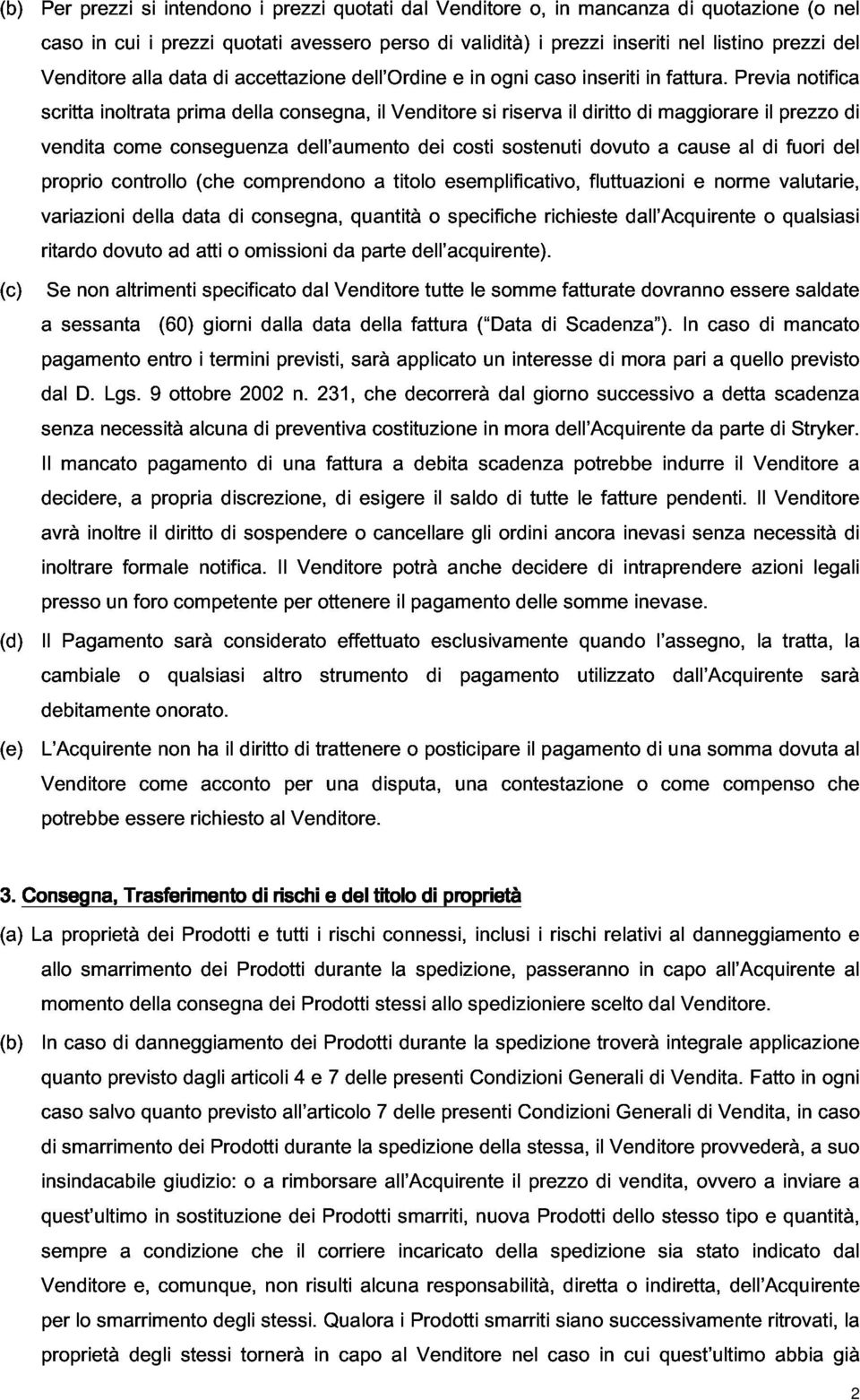 Previa notifica del vendita proprio inoltrata controllo come conseguenza prima (che della comprendono consegna, dell aumento a il Venditore titolo dei esemplificativo, costi si sostenuti riserva il