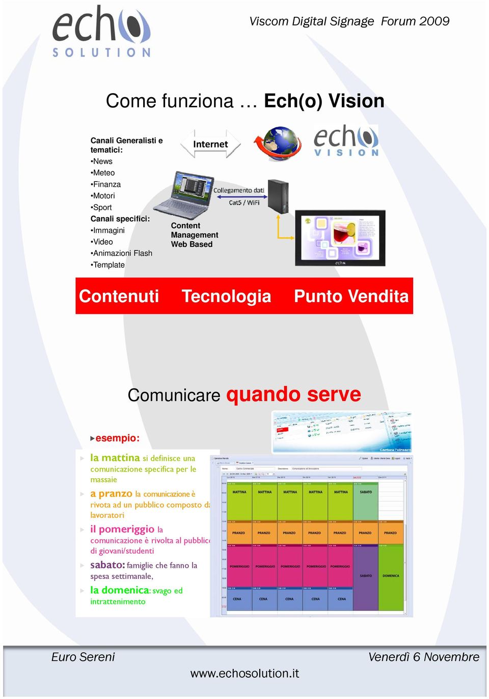 definisce una comunicazione specifica per le massaie a pranzo la comunicazione è rivota ad un pubblico composto da lavoratori il