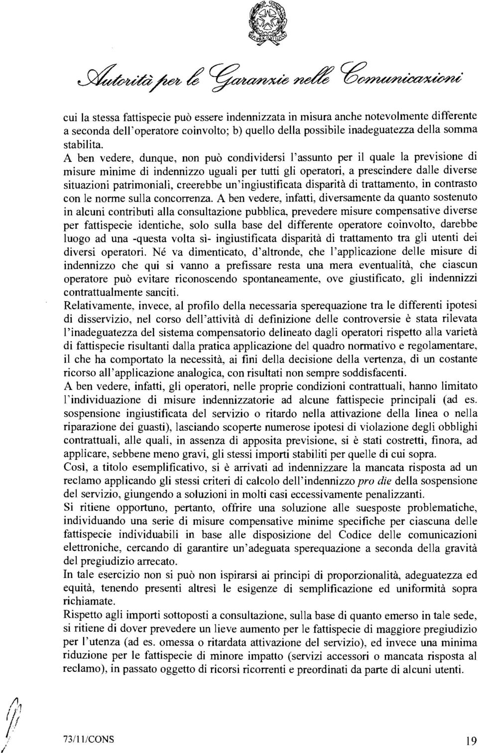 creerebbe un'ingiustificata disparità di trattamento, in contrasto con le norme sulla concorrenza.