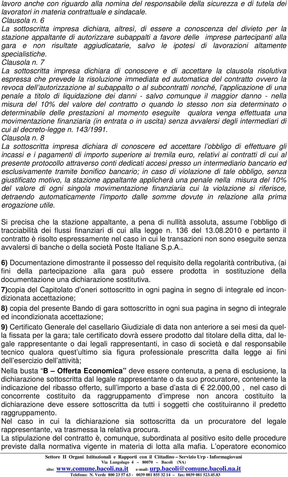 aggiudicatarie, salvo le ipotesi di lavorazioni altamente specialistiche. Clausola n.