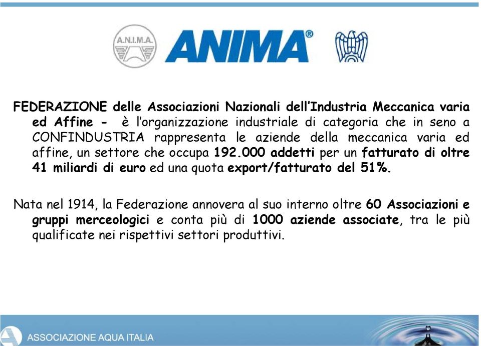 000 addetti per un fatturato di oltre 41 miliardi di euro ed una quota export/fatturato del 51%.