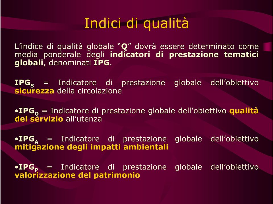 IPG S = Indicatore di prestazione globale dell obiettivo sicurezza della circolazione IPG Q = Indicatore di prestazione globale