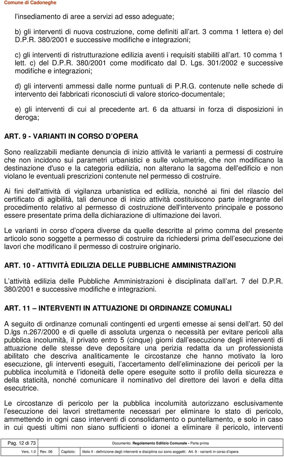 301/2002 e successive modifiche e integrazioni; d) gli interventi ammessi dalle norme puntuali di P.R.G.