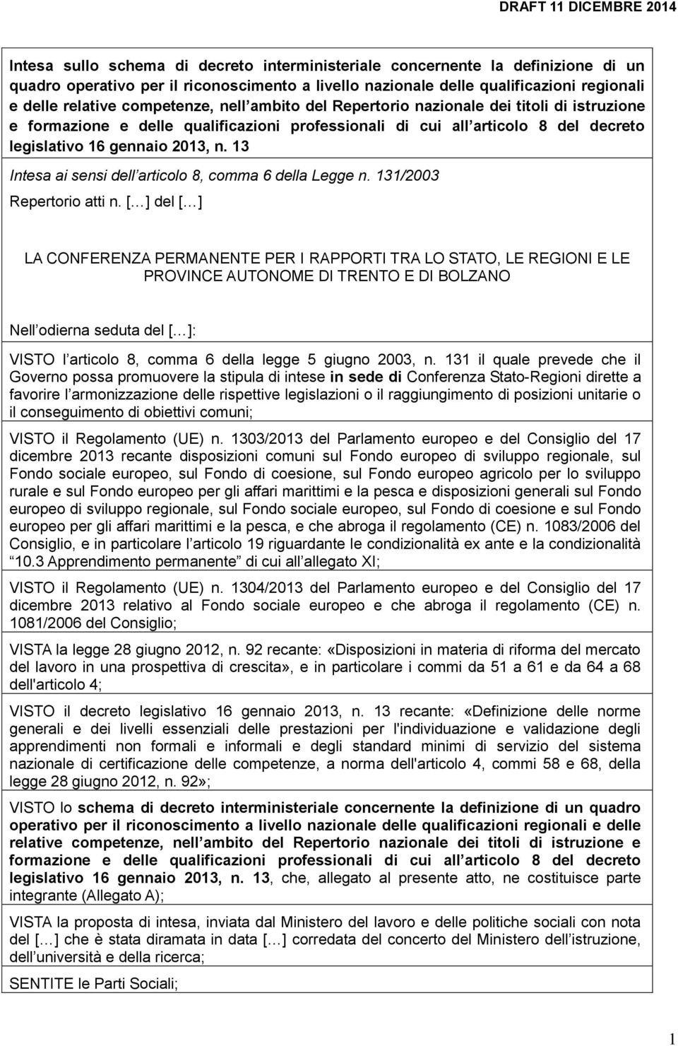 13 Intesa ai sensi dell articolo 8, comma 6 della Legge n. 131/2003 Repertorio atti n.