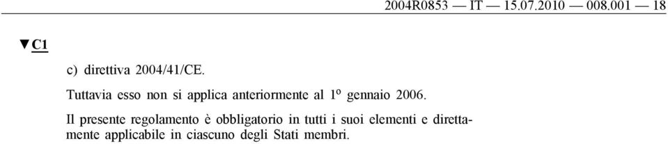 Tuttavia sso non si applica antriormnt al 1 o gnnaio