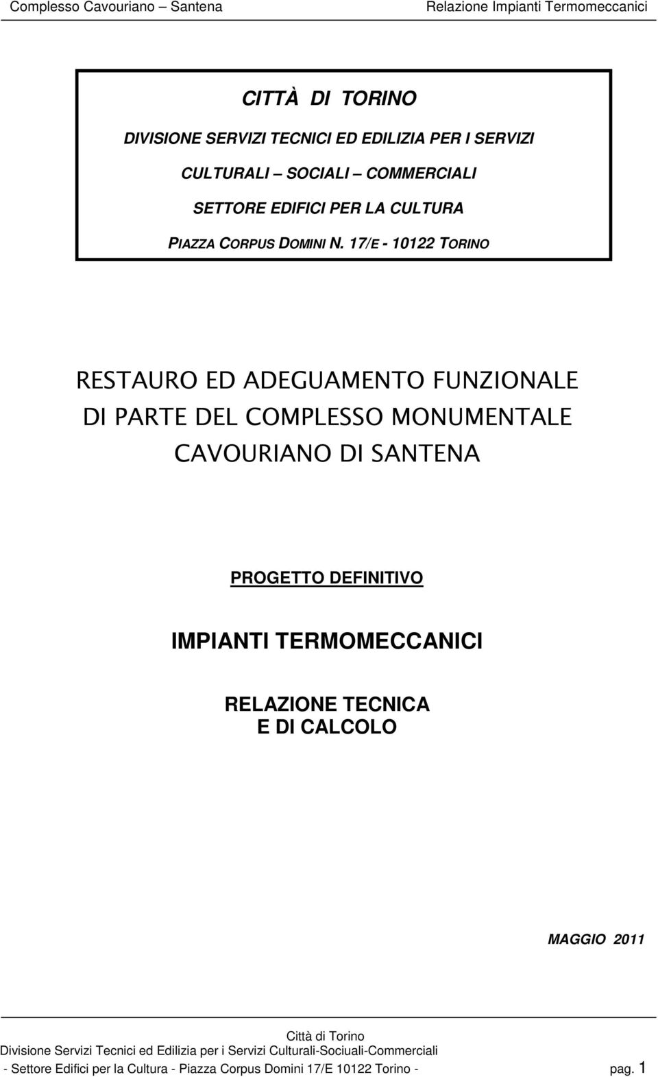 17/E - 10122 TORINO RESTAURO ED ADEGUAMENTO FUNZIONALE DI PARTE DEL COMPLESSO MONUMENTALE CAVOURIANO DI SANTENA