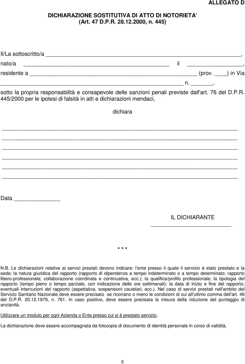 445/2000 per le ipotesi di falsità in atti e dichiarazioni mendaci, dichiara Data IL DICHIARANTE * * * N.B.