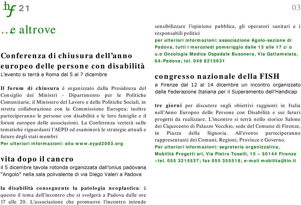 con disabilità e le loro famiglie e il forum europeo delle associazioni.