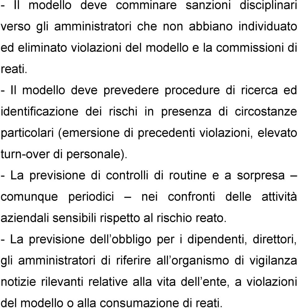 personale). - La previsione di controlli di routine e a sorpresa comunque periodici nei confronti delle attività aziendali sensibili rispetto al rischio reato.