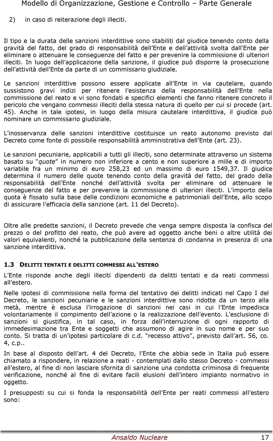 o attenuare le conseguenze del fatto e per prevenire la commissione di ulteriori illeciti.