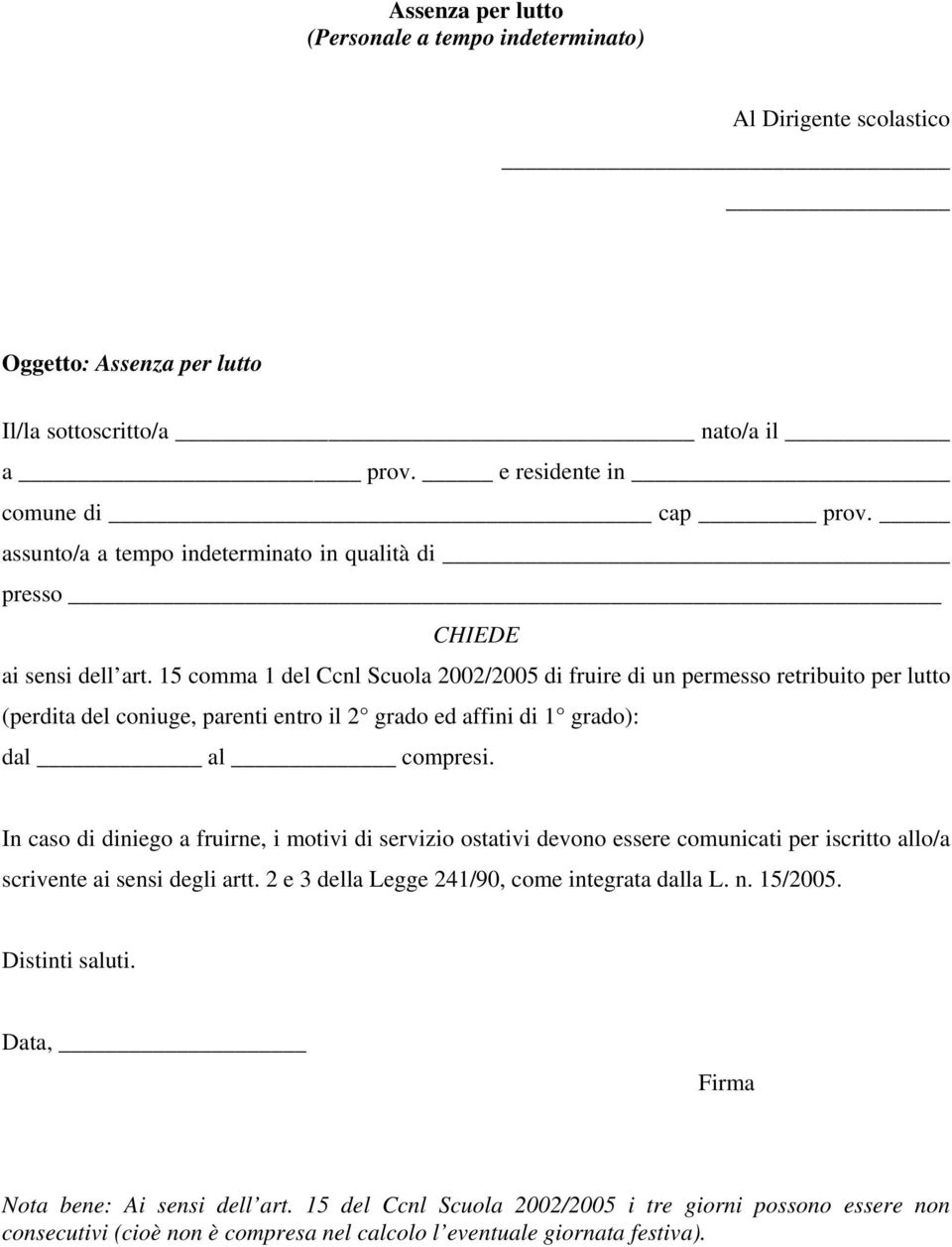 15 comma 1 del Ccnl Scuola 2002/2005 di fruire di un permesso retribuito per lutto (perdita del coniuge, parenti entro il 2 grado ed