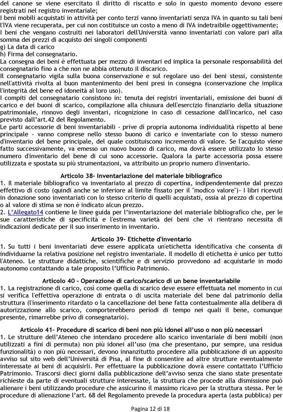 dell'università vanno inventariati con valore pari alla somma dei prezzi di acquisto dei singoli componenti g) La data di carico h) Firma del consegnatario.