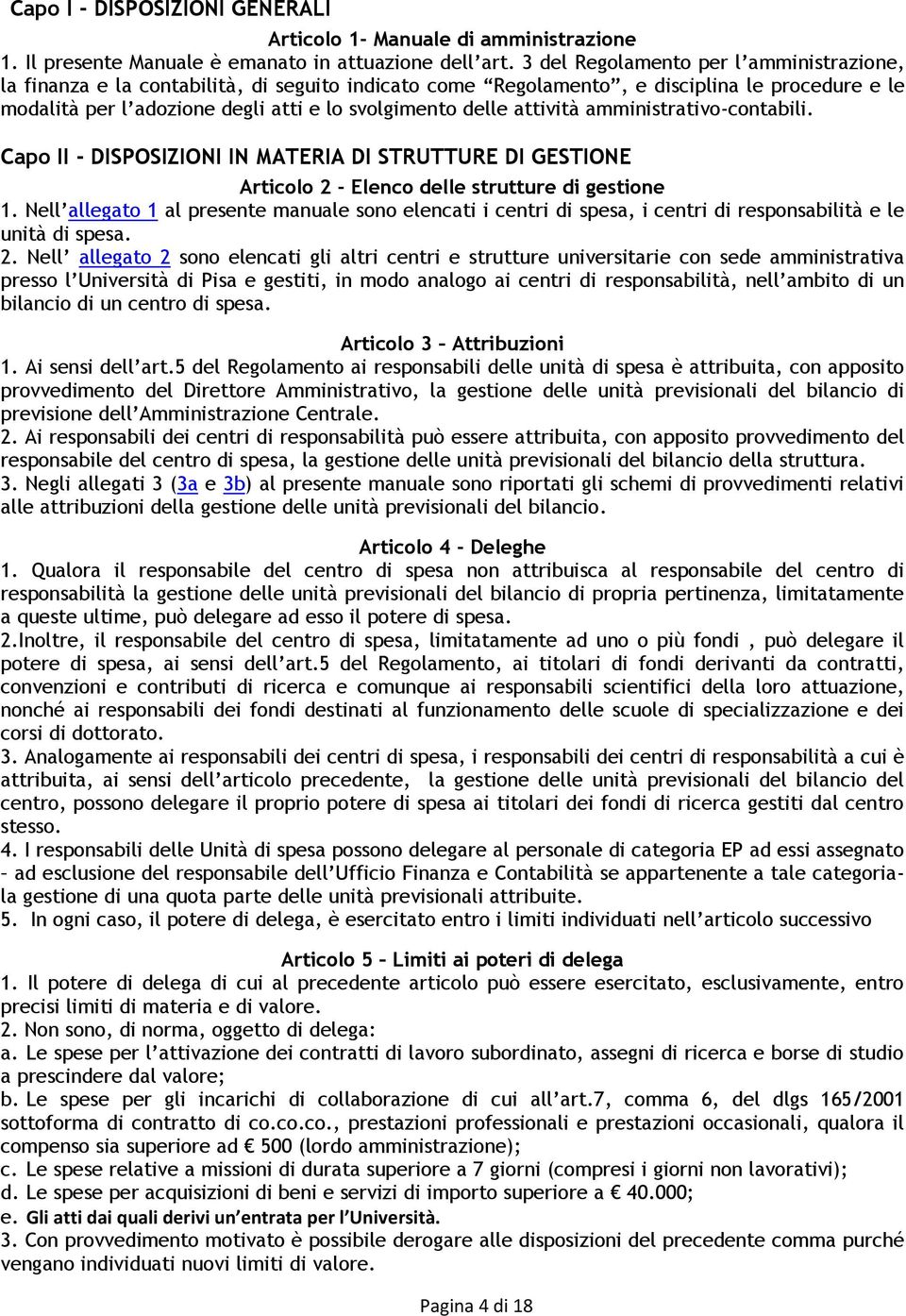 attività amministrativo-contabili. Capo II - DISPOSIZIONI IN MATERIA DI STRUTTURE DI GESTIONE Articolo 2 - Elenco delle strutture di gestione 1.