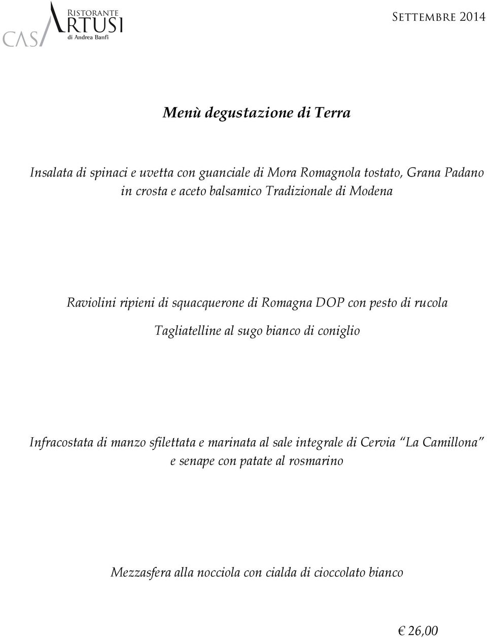 rucola Tagliatelline al sugo bianco di coniglio Infracostata di manzo sfilettata e marinata al sale integrale di