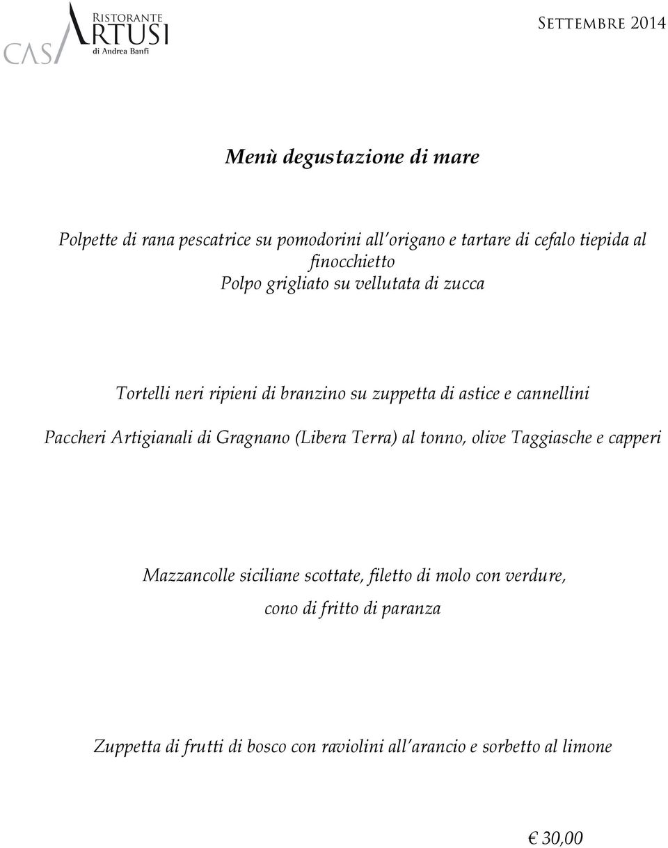 Paccheri Artigianali di Gragnano (Libera Terra) al tonno, olive Taggiasche e capperi Mazzancolle siciliane scottate,