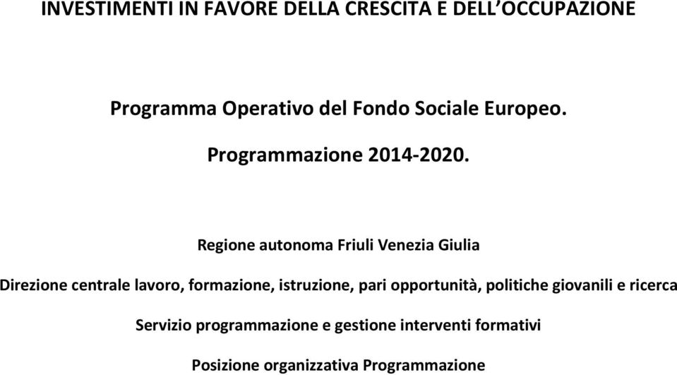 Regione autonoma Friuli Venezia Giulia Direzione centrale lavoro, formazione, istruzione,