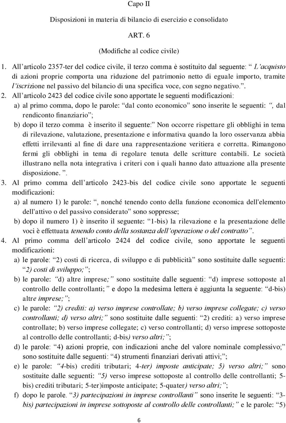 passivo del bilancio di una specifica voce, con segno negativo.. 2.