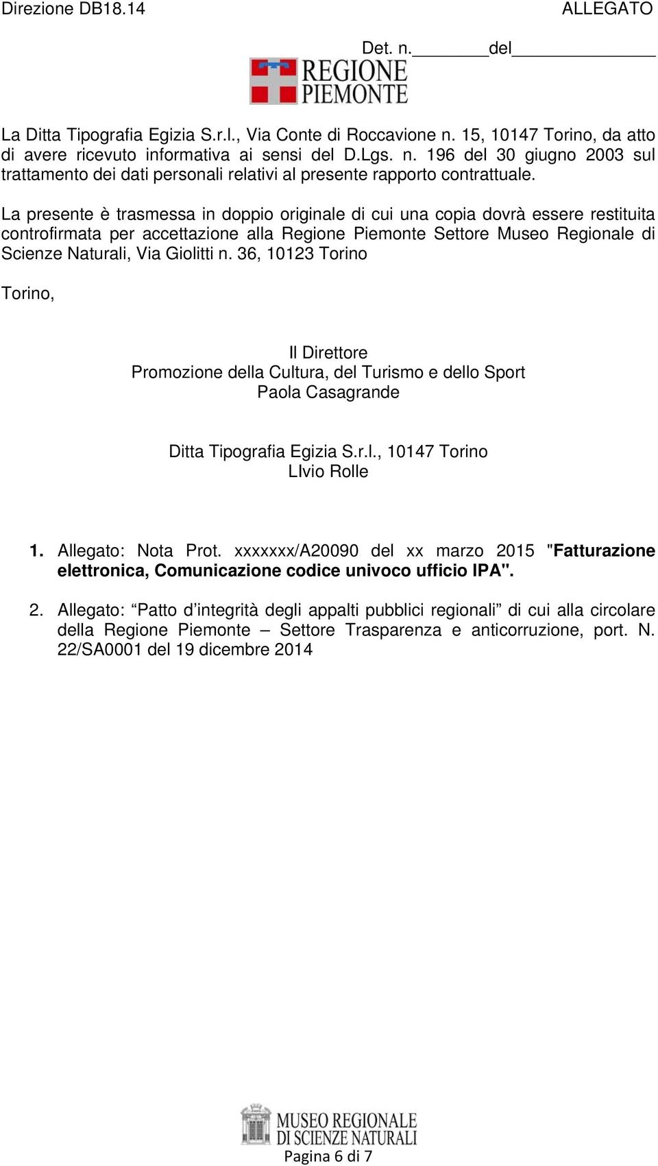 36, 10123 Torino Torino, Il Direttore Promozione della Cultura, del Turismo e dello Sport Paola Casagrande Ditta Tipografia Egizia S.r.l., 10147 Torino LIvio Rolle 1. Allegato: Nota Prot.