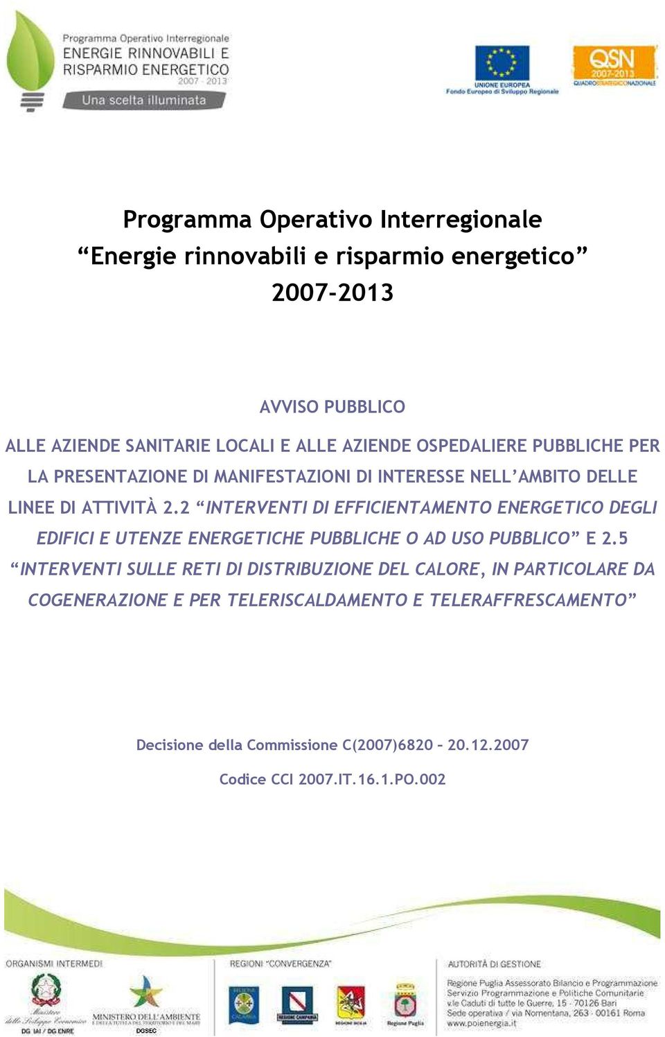 2 INTERVENTI DI EFFICIENTAMENTO ENERGETICO DEGLI EDIFICI E UTENZE ENERGETICHE PUBBLICHE O AD USO PUBBLICO E 2.