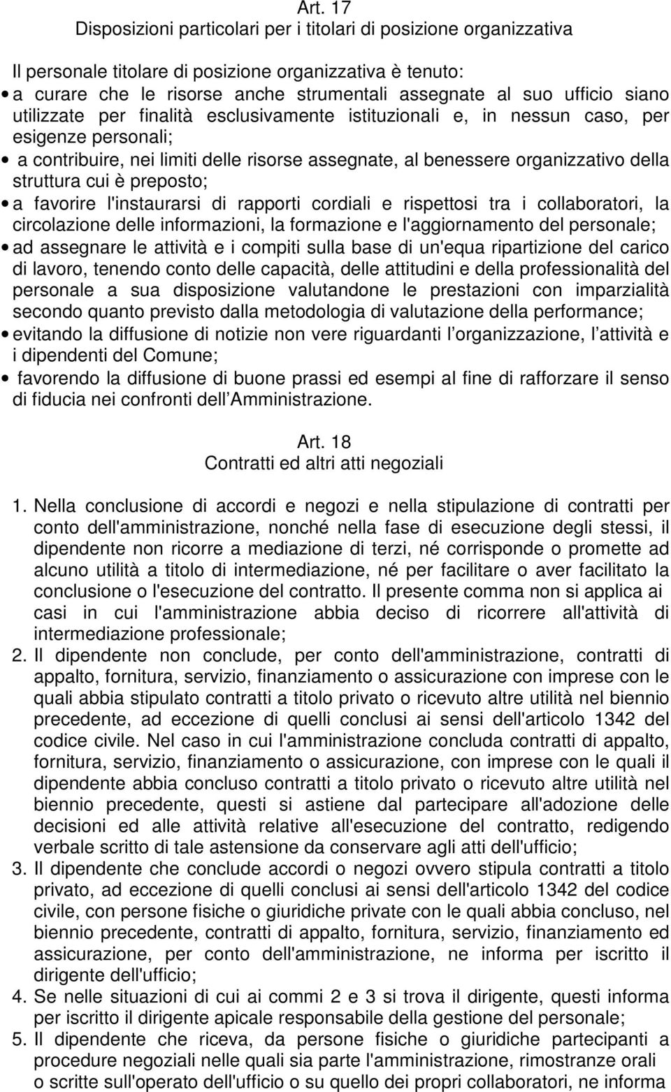 struttura cui è preposto; a favorire l'instaurarsi di rapporti cordiali e rispettosi tra i collaboratori, la circolazione delle informazioni, la formazione e l'aggiornamento del personale; ad