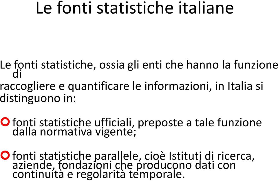 ufficiali, preposte a tale funzione dalla normativa vigente; fonti statistiche parallele,