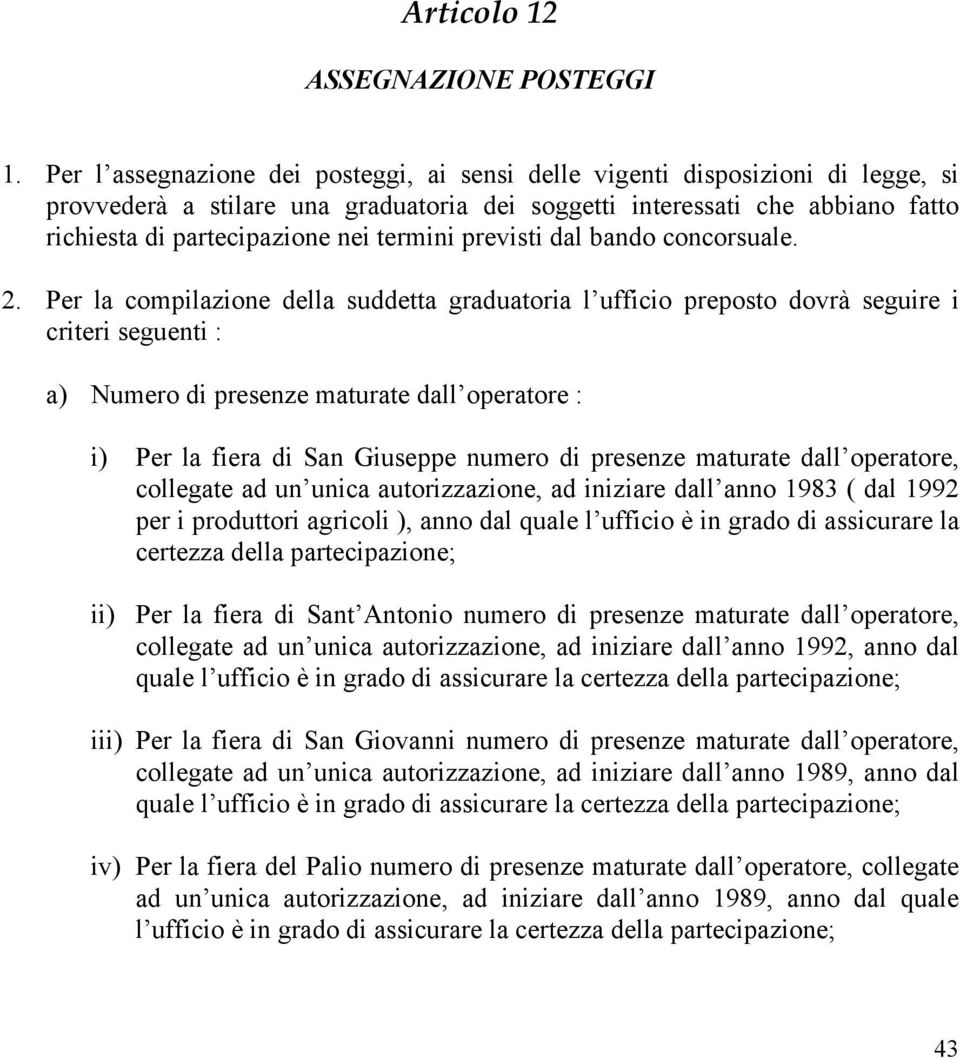 termini previsti dal bando concorsuale. 2.