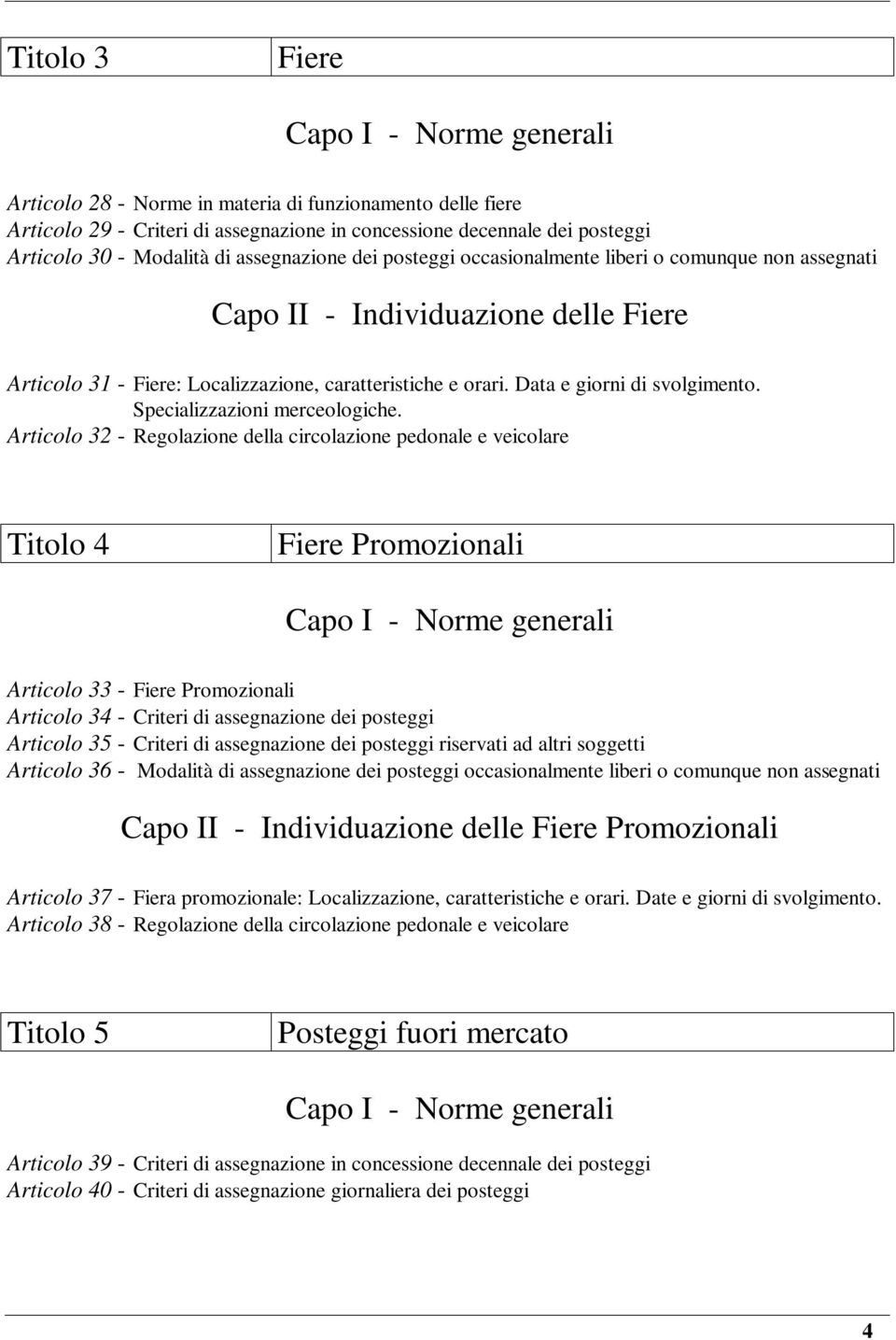 Data e giorni di svolgimento. Specializzazioni merceologiche.