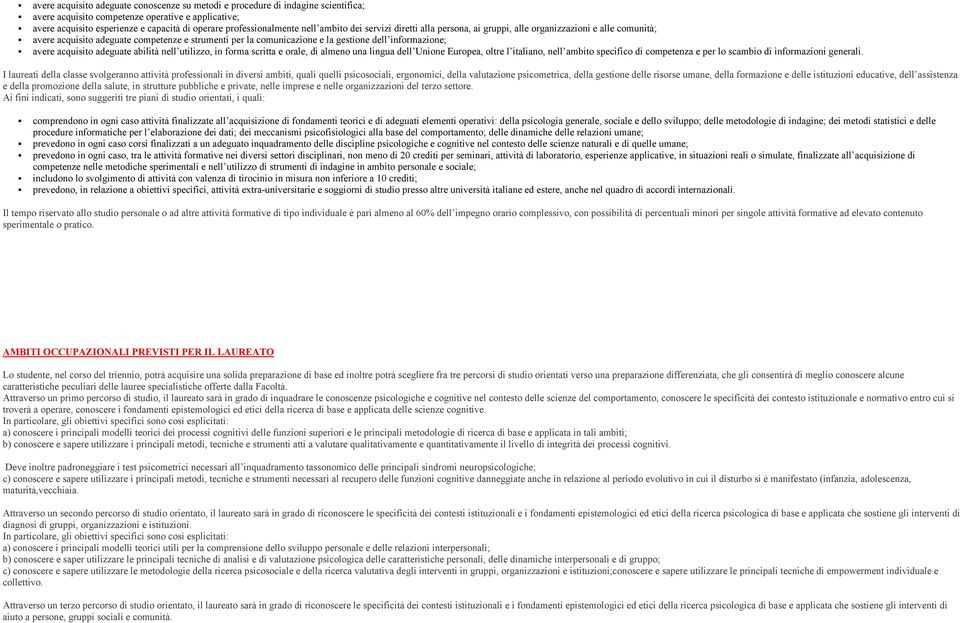 avere acquisito adeguate competenze e strumenti per la comunicazione e la gestione dell informazione;!