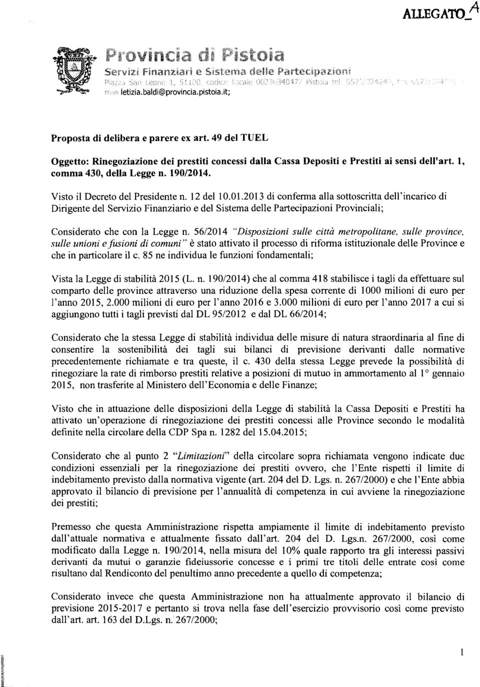 201 3 di conferma alla sottoscritta dell'incarico di Dirigente del Servizio Finanziario e del Sistema delle Partecipazioni Provinciali; Considerato che con la Legge n.