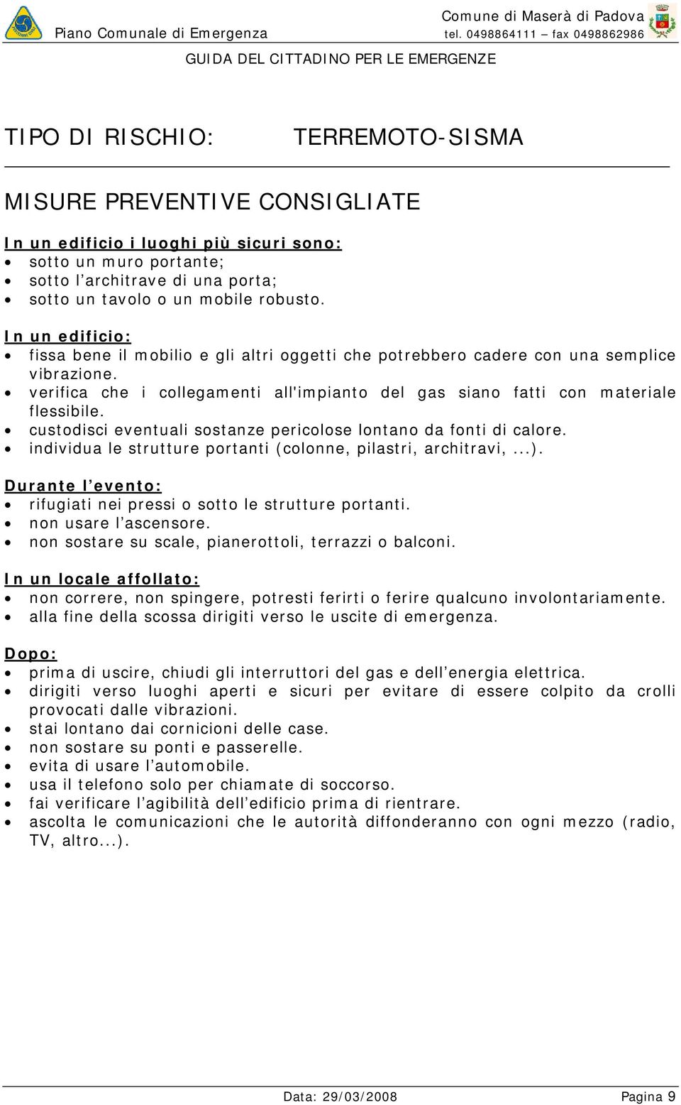 custodisci eventuali sostanze pericolose lontano da fonti di calore. individua le strutture portanti (colonne, pilastri, architravi,...).