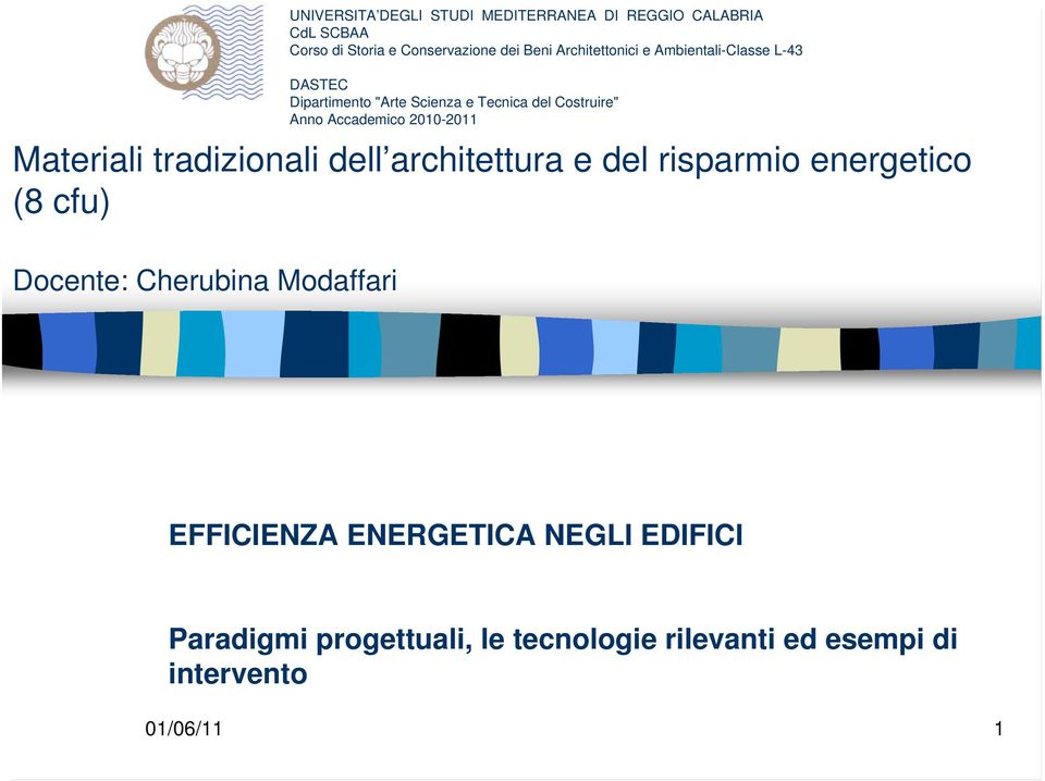 Accademico 2010-2011 Materiali tradizionali dell architettura e del risparmio energetico (8 cfu) Docente: