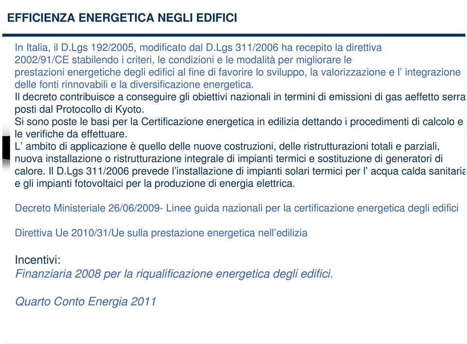 valorizzazione e l integrazione delle fonti rinnovabili e la diversificazione energetica.