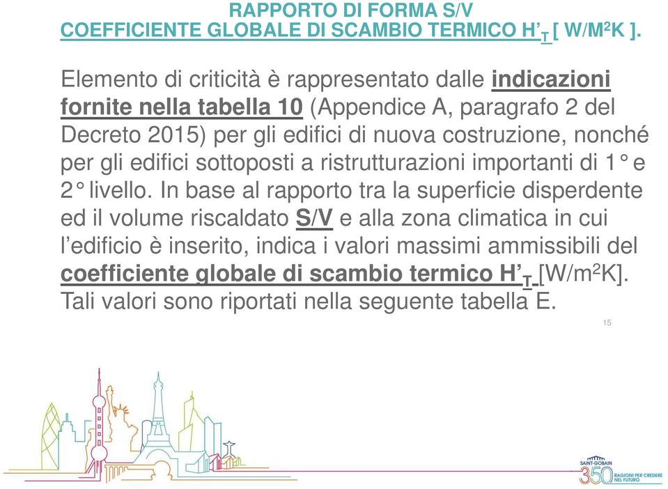 costruzione, nonché per gli edifici sottoposti a ristrutturazioni importanti di 1 e 2 livello.