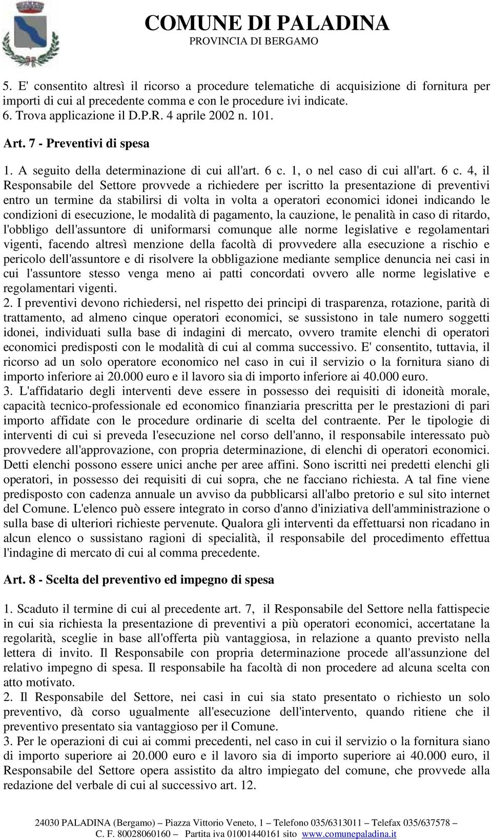 1, o nel caso di cui all'art. 6 c.