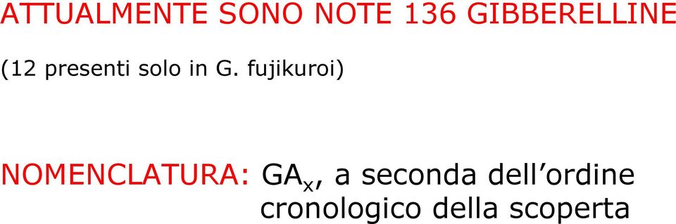 fujikuroi) NOMENCLATURA: GA x, a