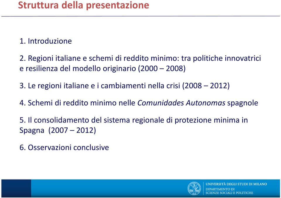 originario (2000 2008) 3.Le regioni italiane e i cambiamenti nella crisi (2008 2012) 4.