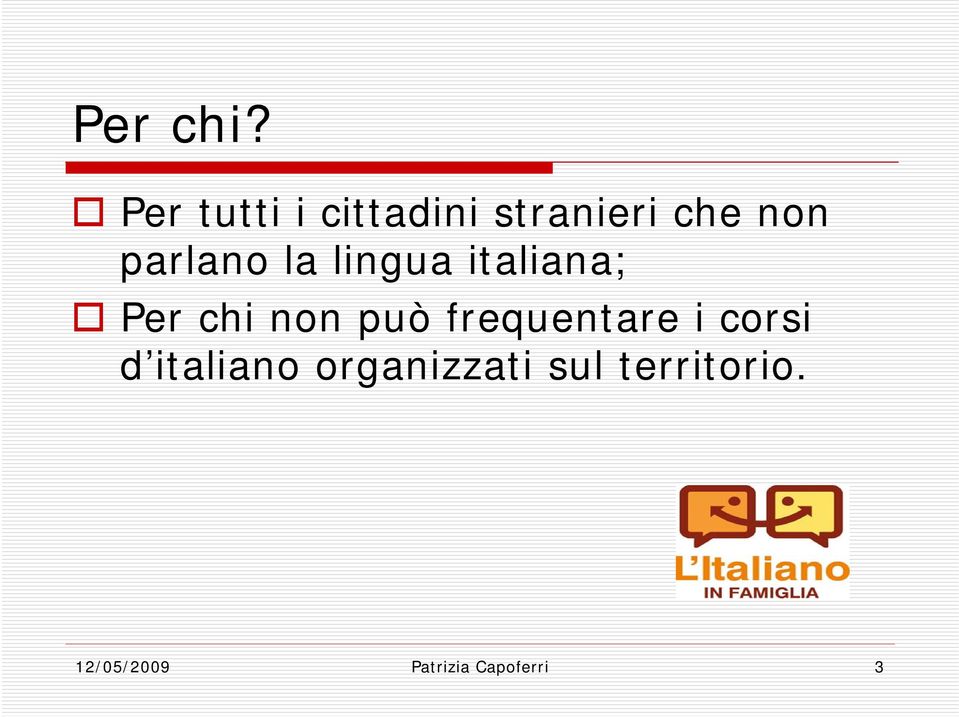 parlano la lingua italiana; Per chi non può